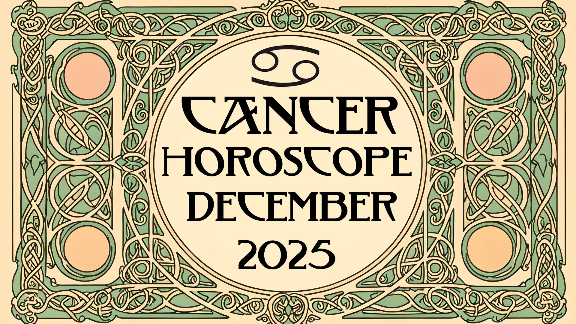 An ornate Celtic knotwork frame with Art Nouveau text reading "Cancer horoscope December 2025" beneath the Cancer zodiac sign.