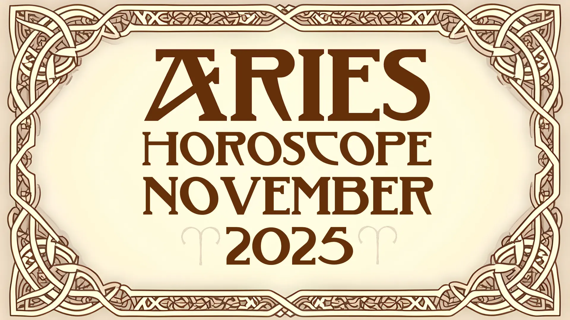 The words "Aries horoscope November 2025" in an Art Nouveau style, set in a Celtic knotwork border.