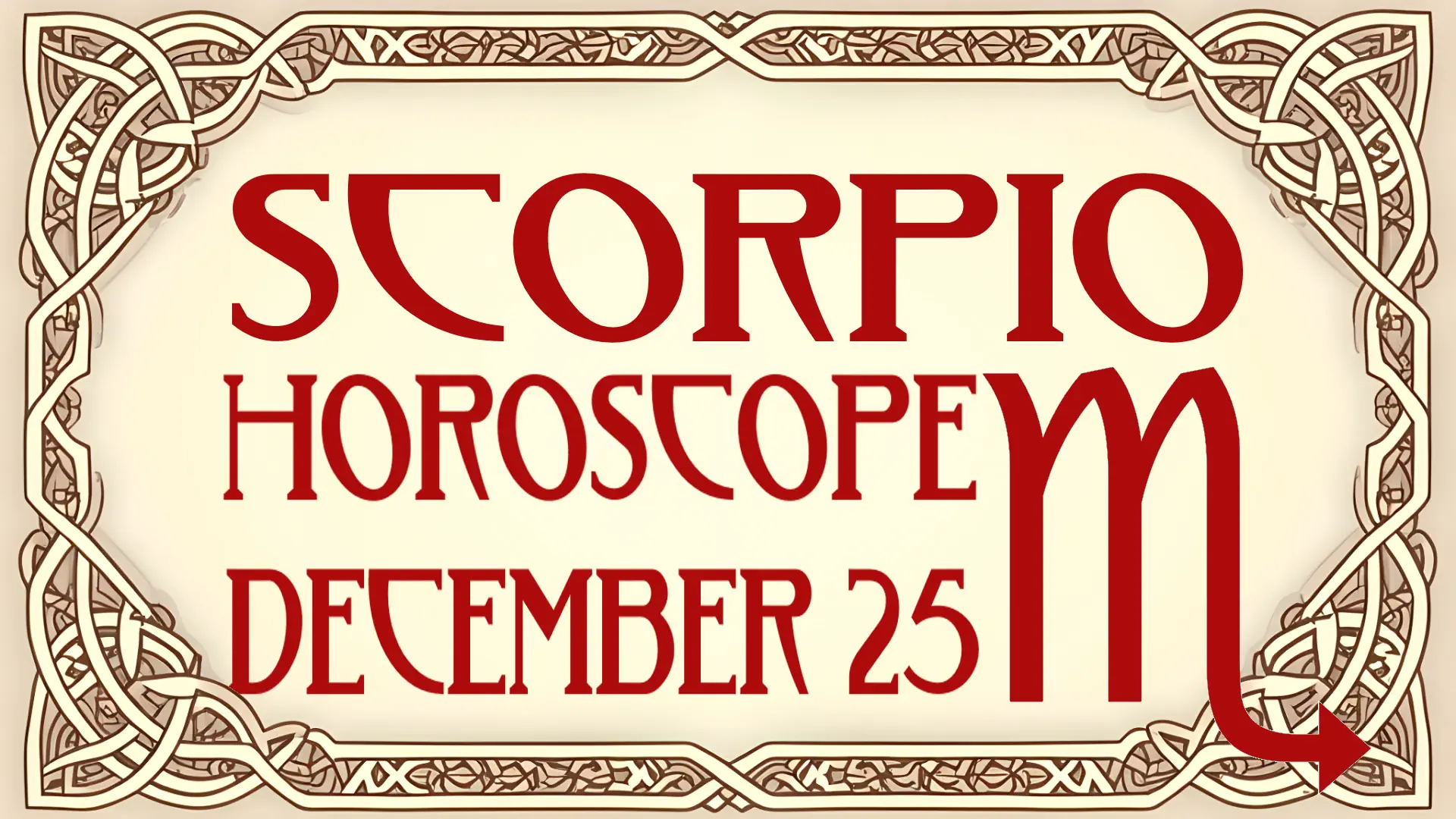 The words Scorpio Horoscope December 2025 in an Art Nouveau style with a large Scorpio symbol, set in an ornate Celtic knotwork frame